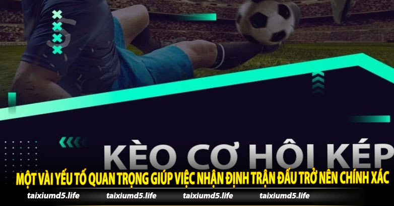 Một vài yếu tố quan trọng giúp việc nhận định trận đấu trở nên chính xác