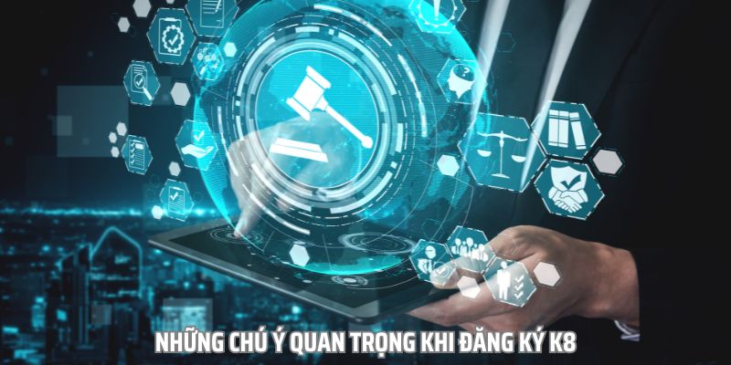 Những quy định cần thiết khi đăng ký K8